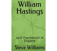 William Hastings: Lord Chamberlain of England