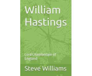 William Hastings: Lord Chamberlain of England