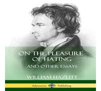 William Hazlitt On the Pleasure of Hating: & Other Essays Paperback Book William Hazlitt Multicolor