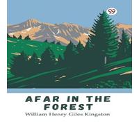 William Henry Giles Kingston Afar in the Forest Paperback Book William Henry Giles Kingston Multicolor