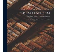 William Henry Giles Kingston Ben Hadden: Or, Do Right Whatever Comes Of It Paperback Book William Henry Giles Kingston Multicolor