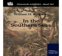 William Henry Giles Kingston In the Southern Seas Paperback Book William Henry Giles Kingston Multicolor