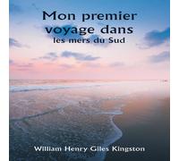 William Henry Giles Kingston Mon premier voyage dans les mers du Sud Paperback Book William Henry Giles Kingston Multicolor