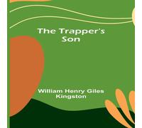 William Henry Giles Kingston The Trapper's Son Book - Paperback in White William Henry Giles Kingston White