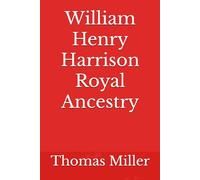 William Henry Harrison Royal Ancestry