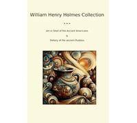 William Henry Holmes Collection (Classic Collections)
