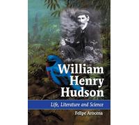 William Henry Hudson: Life, Literature and Science