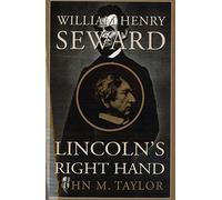 William Henry Seward (P): Lincoln's Right Hand
