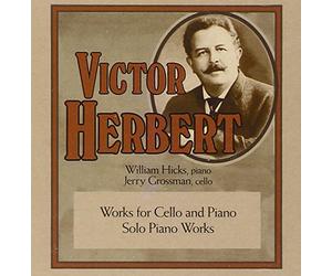 William Hicks;Jerry Grossman - Victor Herbert: Works for Cello & Piano; Solo Piano Works
