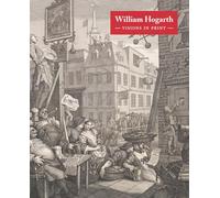 William Hogarth: Visions in Print