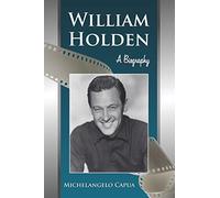 William Holden: A Biography