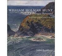 William Holman Hunt: A Catalogue Raisonné: A Catalogue Raisonné (Volumes 1 and 2) (The Association of Human Rights Institutes series)