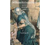 William Holman Hunt: Painter, Painting, Paint