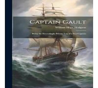 William Hope Hodgson Captain Gault; Being the Exceedingly Private Log of a Sea-Captain William Hope Hodgson Multicolor
