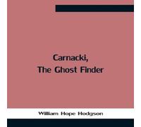 William Hope Hodgson Carnacki, The Ghost Finder Paperback Book William Hope Hodgson Multicolor