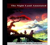 William Hope Hodgson The Night Land Annotated Paperback Book William Hope Hodgson Multicolor