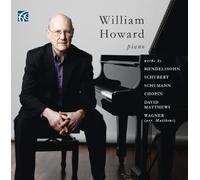 William Howard - Felix Mendelssohn, Franz Schubert, Robert Schumann, Frédéric Chopin, David Matthews, Richard Wagner: Piano Works