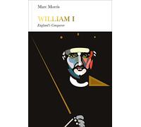 William I (Penguin Monarchs): England's Conqueror