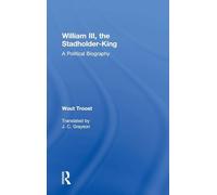 William III, the Stadholder-King: A Political Biography