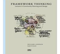 William J. Johnson Framework Thinking : Lessons in Community Planning & Design William J. Johnson Multicolor
