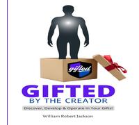 William Jackson Gifted By The Creator: Discover, Develop Operate In Your Gifts William Jackson Multicolor