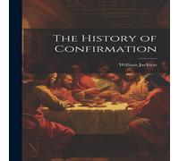 William Jackson The History of Confirmation Paperback Book William Jackson Multicolor