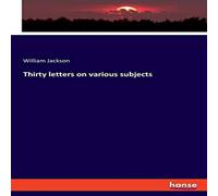 William Jackson Thirty letters on various subjects Paperback Book William Jackson Multicolor