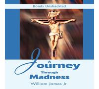 William James A Journey Through Madness:Bonds Unshackled Paperback Book William James Multicolor