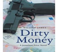 William James Dirty Money: A Jonathon Price Novel Paperback Book William James Multicolor