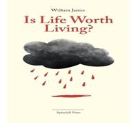 William James Is Life Worth Living?: Finding Your Life's Purpose in Difficult William James Multicolor