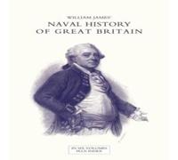 William James NAVAL HISTORY OF GREAT BRITAIN FROM THE DECLARATION OF WAR BY William James Multicolor