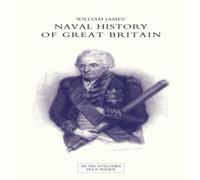 William James NAVAL HISTORY OF GREAT BRITAIN FROM THE DECLARATION OF WAR BY William James Multicolor