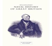 William James NAVAL HISTORY OF GREAT BRITAIN FROM THE DECLARATION OF WAR BY William James Multicolor