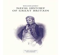 William James NAVAL HISTORY OF GREAT BRITAIN FROM THE DECLARATION OF WAR BY William James Multicolor