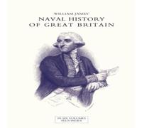 William James NAVAL HISTORY OF GREAT BRITAIN FROM THE DECLARATION OF WAR BY William James Multicolor