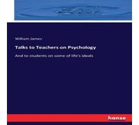 William James Talks to Teachers on Psychology:And to students on some of life's William James Multicolor