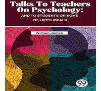 William James Talks To Teachers On Psychology : & To Students On Some Of William James Multicolor