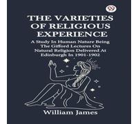 William James The Varieties Of Religious Experience A Study In Human Nature William James Multicolor