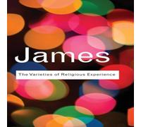 William James The Varieties of Religious Experience: A Study In Human Nature William James Multicolor