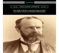 William James The Will to Believe, Human Immortality, & Other Essays in William James Multicolor