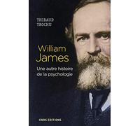 William James. Une autre histoire de la psychologie