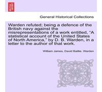 William James Warden refuted; being a defence of the British navy against the William James Multicolor