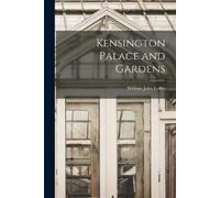 William John Loftie Kensington Palace and Gardens (Paperback)