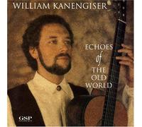 William Kanengiser - Echoes of the Old World