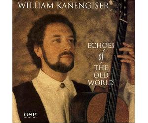 William Kanengiser - Echoes of the Old World