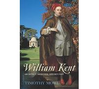 William Kent: Architect, Designer, Opportunist