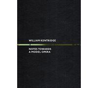 William Kentridge: Notes Towards a Model Opera