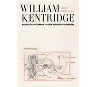 William Kentridge : Process as Metaphor and Other Doubtful Enterprises