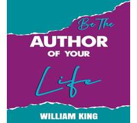William King Be The Author of Your Life Paperback Book William King Multicolor