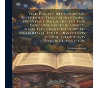 William King The Right Method of Interpreting Scripture, in What Relates to the in White William King White